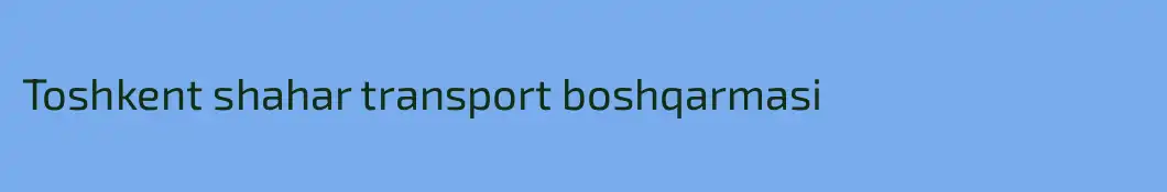 Toshkent shahar transport boshqarmasi
